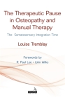 The Therapeutic Pause in Osteopathy and Manual Therapy: The Somatosensory Integration Time By Louise Tremblay Cover Image