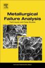Metallurgical Failure Analysis: Techniques and Case Studies Cover Image