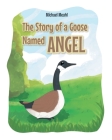 The Story of a Goose Named Angel Cover Image