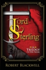 Lord Sterling: A Trilogy in One Book By Robert Blackwell Cover Image