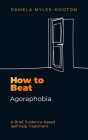 How to Beat Agoraphobia: A Brief, Evidence-based Self-help Treatment Cover Image