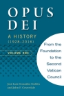 Opus Dei: A History (1928-2016), Volume One By John Coverdale, José Luis González Gullón Cover Image
