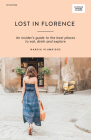 Lost in Florence: An Insider’s Guide to the Best Places to Eat, Drink and Explore (Curious Travel Guides) By Nardia Plumridge Cover Image