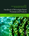 Handbook of Microalgae-Based Processes and Products: Fundamentals and Advances in Energy, Food, Feed, Fertilizer, and Bioactive Compounds By Eduardo Jacob-Lopes (Editor), Mariana Manzoni Maroneze (Editor), Maria Isabel Queiroz (Editor) Cover Image
