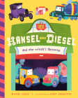 Hansel and Diesel and the Witch's Factory By David Miles, Sara Ugolotti (Illustrator), Stephanie Miles Cover Image
