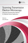 Scanning Transmission Electron Microscopy: Advanced Characterization Methods for Materials Science Applications By Alina Bruma (Editor) Cover Image