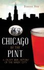 Chicago by the Pint: A Craft Beer History of the Windy City By Denese Neu Cover Image