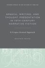 Speech, Writing, and Thought Presentation in 19th-Century Narrative Fiction: A Corpus-Assisted Approach (Oxford Studies in the History of English) By Beatrix Busse Cover Image