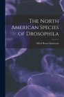 The North American Species of Drosophila By Alfred Henry Sturtevant Cover Image