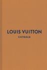 Louis Vuitton: The Complete Fashion Collections (Catwalk) By Jo Ellison (Introduction by), Louise Rytter (Contributions by) Cover Image