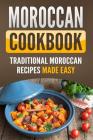 Moroccan Cookbook: Traditional Moroccan Recipes Made Easy Cover Image