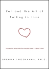 Zen and the Art of Falling in Love By Dr. Brenda Shoshanna Cover Image
