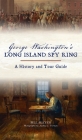 George Washington's Long Island Spy Ring: A History and Tour Guide (History & Guide) Cover Image