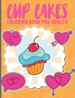 Cup Cakes Coloring Book For Adults: A Hilarious Fun Coloring Gift Book for Cakes Lovers & Adults Relaxation with Stress Relieving Cup Cakes Designs Cover Image