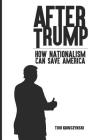 After Trump: How Nationalism Can Save America Cover Image