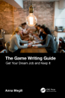 The Game Writing Guide: Get Your Dream Job and Keep It Cover Image