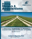 The PMO Playbook: Driving Mergers & Acquisitions: A Practical Framework to Mergers & Acquisitions Strategies and Outcomes Cover Image