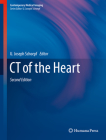 CT of the Heart (Contemporary Medical Imaging) By U. Joseph Schoepf (Editor) Cover Image