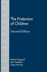 The Protection of Children (Second Edition): State Intervention and Family Life By John Eekelaar, Topsy Murray, Robert Dingwall Cover Image