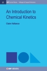 An Introduction to Chemical Kinetics (Iop Concise Physics) By Claire Vallance Cover Image