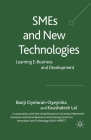 SMEs and New Technologies: Learning E-Business and Development By B. Oyelaran-Oyeyinka, K. Lal Cover Image