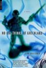 No One Thinks of Greenland: A Novel Cover Image