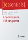 Coaching Zum Führungsstart (Essentials) By Christine Mathier-Matter, Anette Wittekind Cover Image