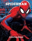 Spiderman Coloring Book: A Fun Book For Learning, Coloring, Knowledge Development For Kids With All Favorite Spider Man Character. You Can Give By Abderraham Ihichem Cover Image
