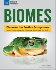 Biomes: Discover the Earth's Ecosystems with Environmental Science Activities for Kids (Build It Yourself) By Donna Latham, Tom Casteel (Illustrator) Cover Image