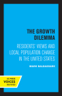 The Growth Dilemma: Residents' Views and Local Population Change in the United States By Mark Baldassare Cover Image
