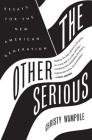 The Other Serious: Essays for the New American Generation By Christy Wampole Cover Image