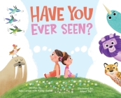 Have Your Ever Seen? By Tasia Larson, Kailey Santos, Alland Joy (Illustrator) Cover Image