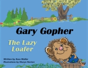 Gary Gopher The Lazy Loafer By Kara Waller, Sharyn Norton (Illustrator) Cover Image