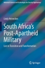 South Africa's Post-Apartheid Military: Lost in Transition and Transformation (Advanced Sciences and Technologies for Security Applications) By Lindy Heinecken Cover Image
