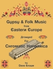 Gypsy and Folk Tunes from Eastern Europe: Arranged for Chromatic Harmonica By Dave Brown Cover Image