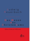Das Wesen des Christentums: Gebundene Ausgabe By Ludwig Feuerbach Cover Image