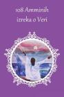 108 Amminih izreka o Veri By Sri Mata Amritanandamayi Devi, Amma (Other), Swamini Krishnamrita Prana (Other) Cover Image
