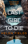 The Last Girl to Die By Helen Fields Cover Image