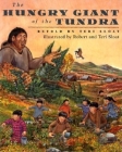 The Hungry Giant of the Tundra By Teri Sloat (Retold by), Robert Sloat (Illustrator) Cover Image