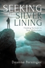 Seeking the Silver Lining: Finding Fortune in Your Misfortune By Deanne Persinger Cover Image