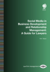 Social Media in Business Development and Relationship Management: A Guide for Lawyers Cover Image