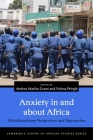 Anxiety in and about Africa: Multidisciplinary Perspectives and Approaches (Cambridge Centre of African Studies) By Andrea Mariko Grant (Editor), Yolana Pringle (Editor) Cover Image