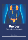 Urology: A Case-Based Approach By Ezra Martin (Editor) Cover Image