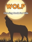 Wolf Coloring Book For Kids: Amazing Wolf Coloring Book for Girls and Boys - Gift for Wolf Lovers. By Neil Wagner Press Cover Image