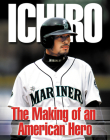 Ichiro: The Making of an American Hero By Roland Lazenby Cover Image