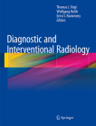 Diagnostic and Interventional Radiology By Thomas J. Vogl (Editor), Wolfgang Reith (Editor), Ernst J. Rummeny (Editor) Cover Image