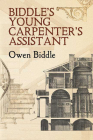 Biddle's Young Carpenter's Assistant (Dover Architecture) By Owen Biddle Cover Image