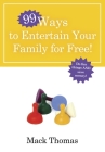 99 Ways to Entertain Your Family for Free!: Do Fun Things and Save Money! Cover Image
