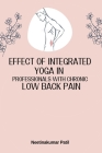 Effect Of Integrated Yoga In Professionals With Chronic Low Back Pain By Neetinakumar Patil Cover Image