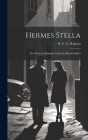 Hermes Stella; or, Notes and Jottings Upon the Bacon Cipher By W. F. C. (William Francis C. ). Wigston (Created by) Cover Image